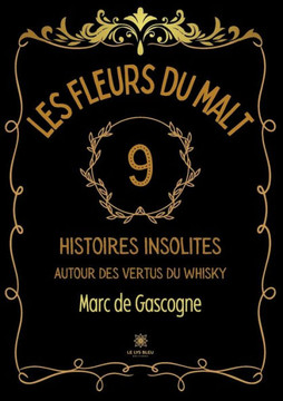 Les fleurs du malt: 9 histoires insolites autour des vertus du whisky Les fleurs du malt: 9 histoires insolites autour des vertus du whisky