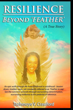 Resilience Beyond Feather: A True Story Resilience Beyond Feather: A True Story