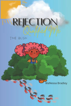 Rejection Qualified Me - ""The Bush""