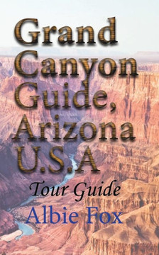 Grand Canyon Guide, Arizona U.S.A: Tour Guide