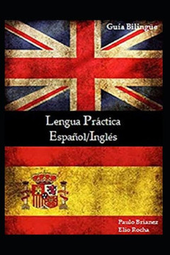 Lengua Práctica: Español / Inglés: guía bilingue