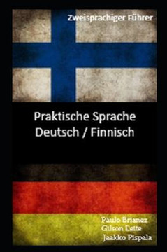 Praktische Sprache: Deutsch / Finnisch: zweisprachiger Führer