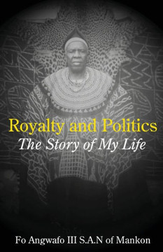 Royalty and Politics. The Story of My Life