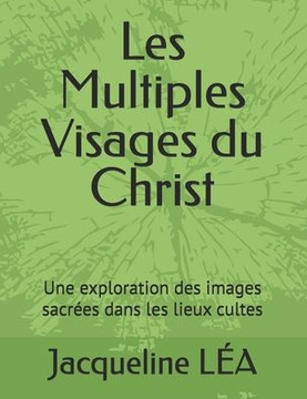 Les Multiples Visages du Christ: Une exploration des images sacrées dans les lieux cultes