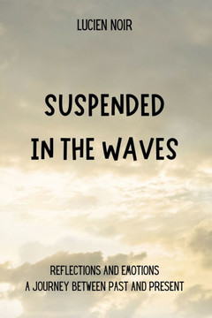 Suspended in the Waves: Reflections and Emotions - A Journey Between Past and Present