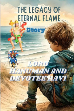 The Legacy Of Eternal Flame: Story Lord Hanuman And Devotee Ravi