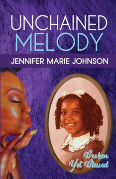 Unchained Melody: Broken Yet Blessed