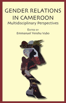 Gender Relations in Cameroon. Multidisciplinary Perspectives