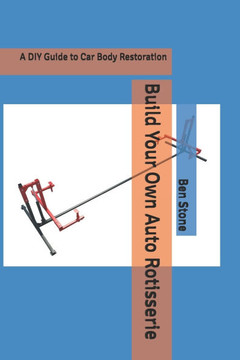 Build Your Own Auto Rotisserie: A DIY Guide to Car Body Restoration