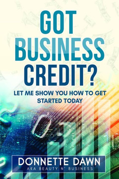 Got Business Credit: Let Me Show You How to Get Started Today