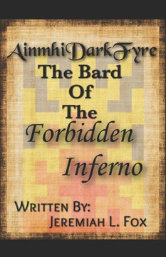 AinmhiDarkFyre, The Bard Of The Forbidden Inferno: Volume 1, Book 1: The Song of Duality