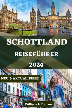Schottland Reiseführer: Ihr unverzichtbarer Begleiter, um das Herz der Highlands zu erkunden Schottland Reiseführer: Ihr unverzichtbarer Begleiter, um das Herz der Highlands zu erkunden