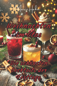 Weihnachten im Glas: Die schönsten Cocktails der Festtage