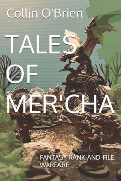 Tales of Mer'cha: Fantasy Rank-And-File Warfare