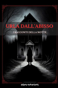 Urla Dall'Abisso: I Racconti Della Notte