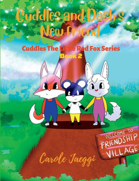 Cuddles And Dash'S New Friend: Cuddles The Little Red Fox Series (Book 2)
