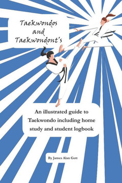 Taekwondos and Taekwondont's: Taekwondo - A handy, illustrated guide. Taekwondos and Taekwondont's: Taekwondo - A handy, illustrated guide.
