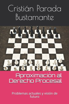 Aproximación al Derecho Procesal: Problemas actuales y visión de futuro