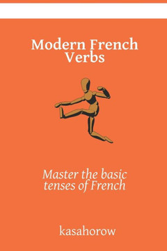 Modern French Verbs: Master the basic tenses of French