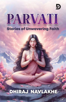 Goddess Parvati: Mythology / Spirituality / Inspirational stories for all ages Parvati and Shiva tales Stories of Durga, Kali, and Anna Goddess Parvati: Mythology / Spirituality / Inspirational stories for all ages Parvati and Shiva tales Stories of Durga, Kali, and Anna