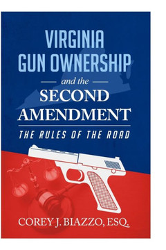 Virginia Gun Ownership and the Second Amendment: The Rules of the Road