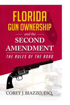 Florida Gun Ownership and the Second Amendment: The Rules of the Road