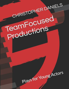 TeamFocused Productions: Plays for Young Actors