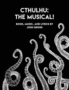 Cthulhu: the Musical!: A Rock and Roll Puppet Show