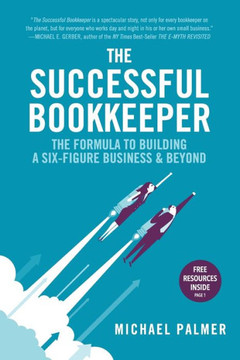 The Successful Bookkeeper: The Formula To Building A Six-Figure Business & Beyond
