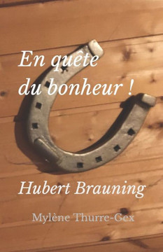 En quête du bonheur !: Hubert Brauning