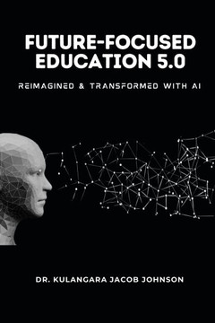 Future-Focused Education 5.0: Reimagined and Transformed with AI