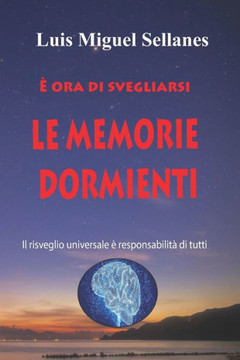 Le Memorie Dormienti: Il risveglio universale è responsabilità di tutti