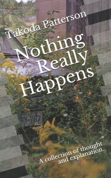 Nothing Really Happens: A collection of thought and explanation.