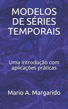 Modelos de Séries Temporais: Uma introdução com aplicações práticas