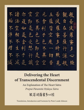 Delivering the Heart of Transcendental Discernment: An Explanation of the Heart Sutra