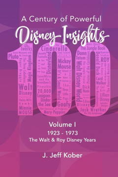 A Century of Powerful Disney Insights: Inspiration & Ideas from 100 Years of Disney Magic