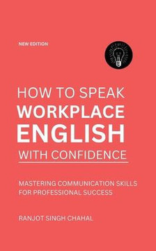 How to Speak Workplace English with Confidence: Mastering Communication Skills for Professional Success