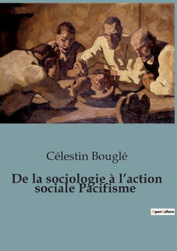 De la sociologie à l'action sociale Pacifisme De la sociologie à l'action sociale Pacifisme