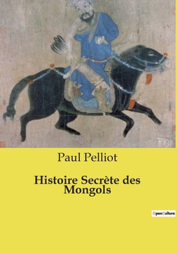 Histoire Secrète des Mongols Histoire Secrète des Mongols