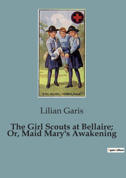 The Girl Scouts at Bellaire; Or, Maid Mary's Awakening