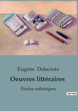 Oeuvres littéraires: Études esthétiques
