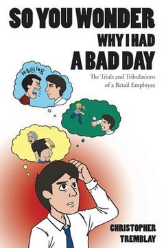 So You Wonder Why I Had a Bad Day: The Trials and Tribulations of a Retail Employee