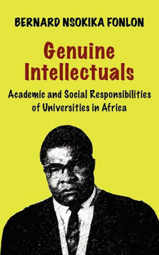 Genuine Intellectuals. Academic and Social Responsibilities of Universities in Africa Genuine Intellectuals. Academic and Social Responsibilities of Universities in Africa