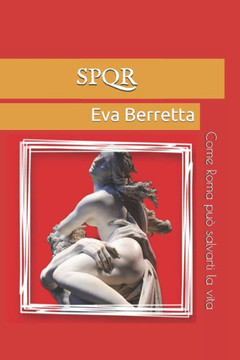 Spqr: Come Roma può salvarti la vita