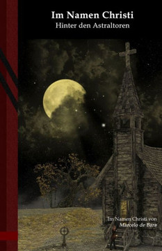 Im Namen Christi: Hinter den Astraltoren: Black Edition