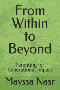 From Within to Beyond: Parenting for Generational Impact From Within to Beyond: Parenting for Generational Impact