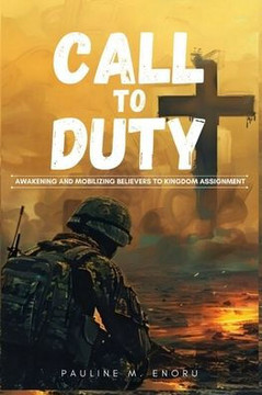 Call To Duty: Awakening and Mobilizing Believers To Kingdom Assignment