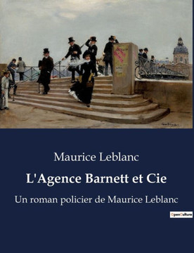 L'Agence Barnett et Cie: Un roman policier de Maurice Leblanc