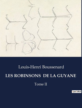 Les Robinsons de la Guyane: Tome II