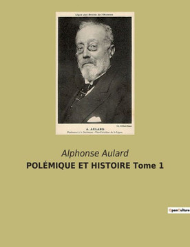 POLÉMIQUE ET HISTOIRE Tome 1
